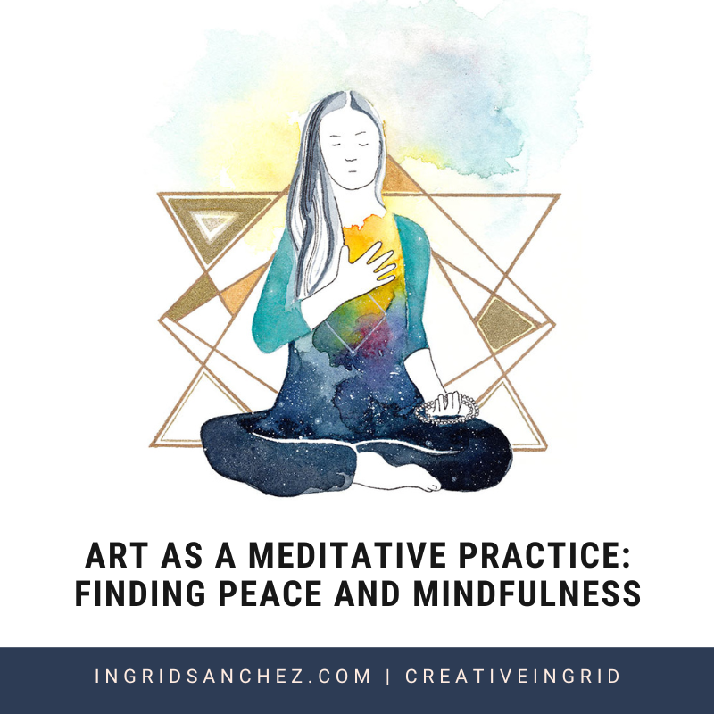 Art as a Meditative Practice: Finding Peace and Mindfulness