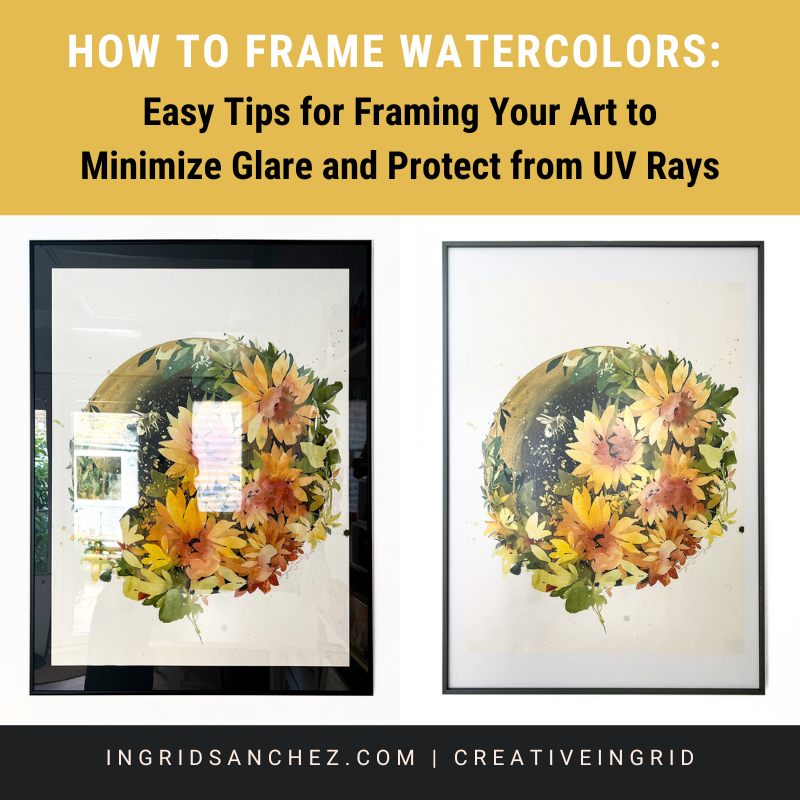 How to Frame Watercolors: Easy Tips for Framing Your Art to Minimize Glare and Protect from UV Rays