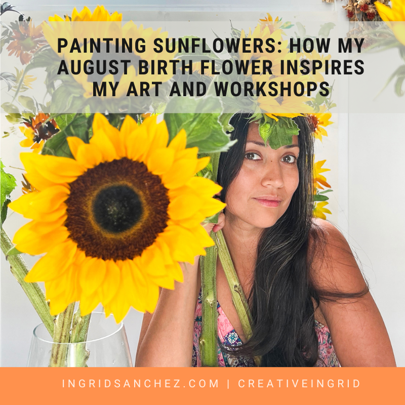 Painting Sunflowers: How My August Birth Flower Inspires My Art and Workshops