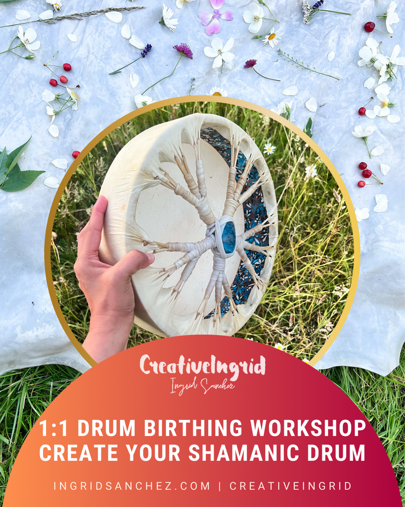 Drum Birthing Workshop,  Create Your Shamanic Drum with Ingrid Sanchez, CreativeIngrid.